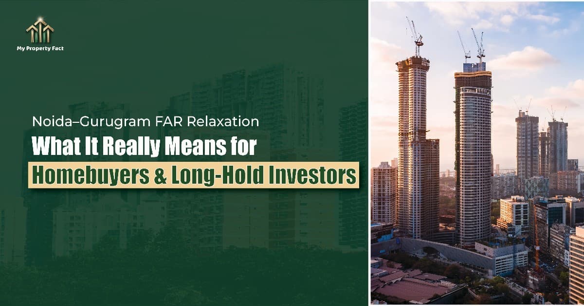 Noida–Gurugram FAR Relaxation: What It Means for Homebuyers & Investors